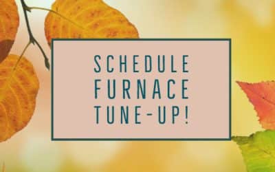 Time to Schedule Your Furnace Tune-Up
