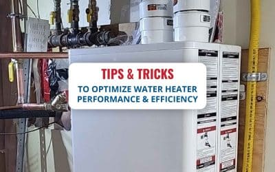 Tips & Tricks to Optimize Water Heater Performance & Efficiency