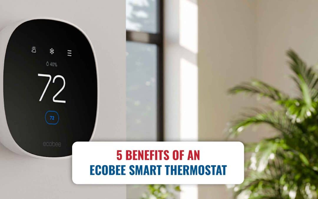 5 Benefits of an Ecobee Smart Thermostat