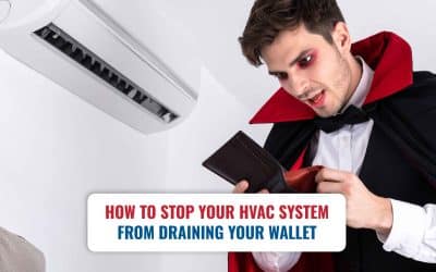 Energy Vampires: How to Stop Your HVAC System From Draining Your Wallet