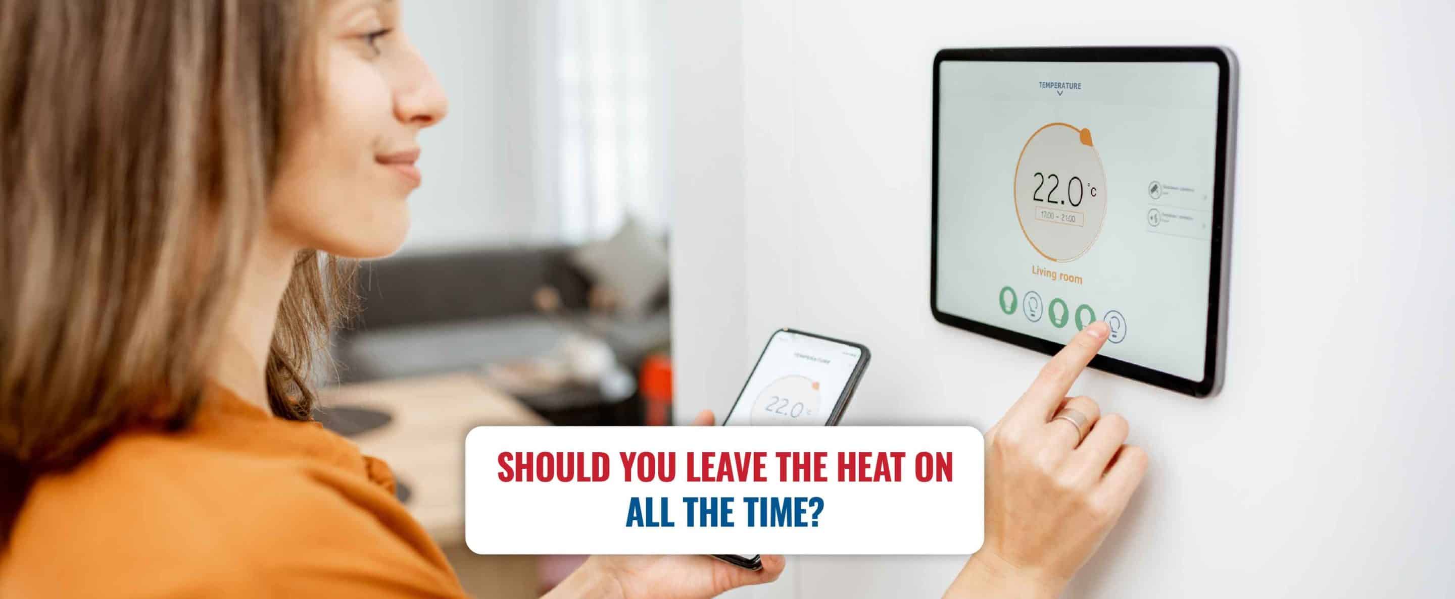 Leave the heat on