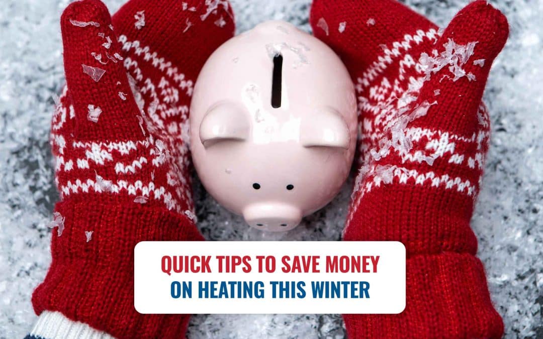 Quick Tips To Save Money On Heating This Winter