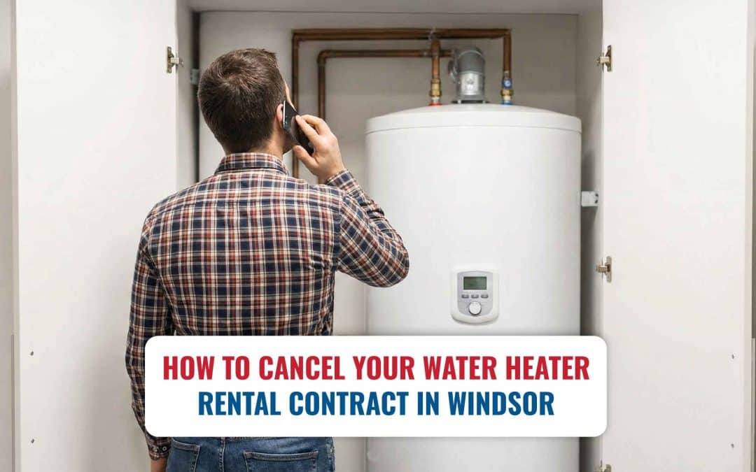 How to Cancel Your Water Heater Rental Contract in Windsor