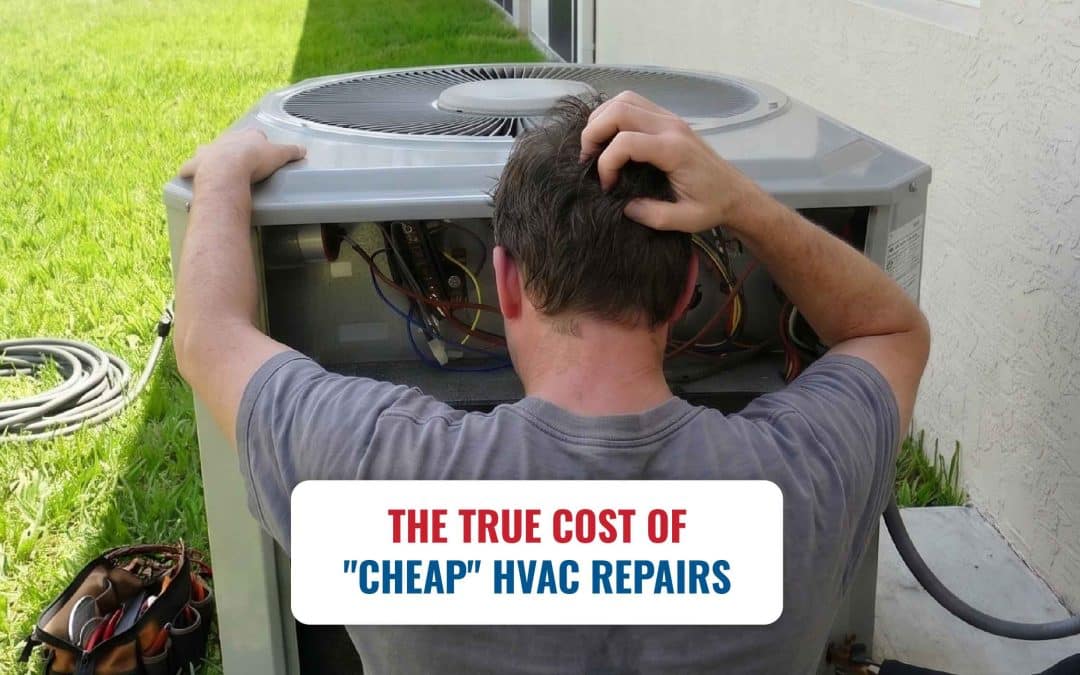 The True Cost of “Cheap” HVAC Repairs (Why We Fix It Right the First Time)