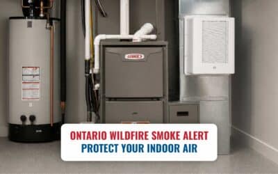 Wildfire Smoke in Ontario: How to Protect Your Home’s Indoor Air Quality Right Now