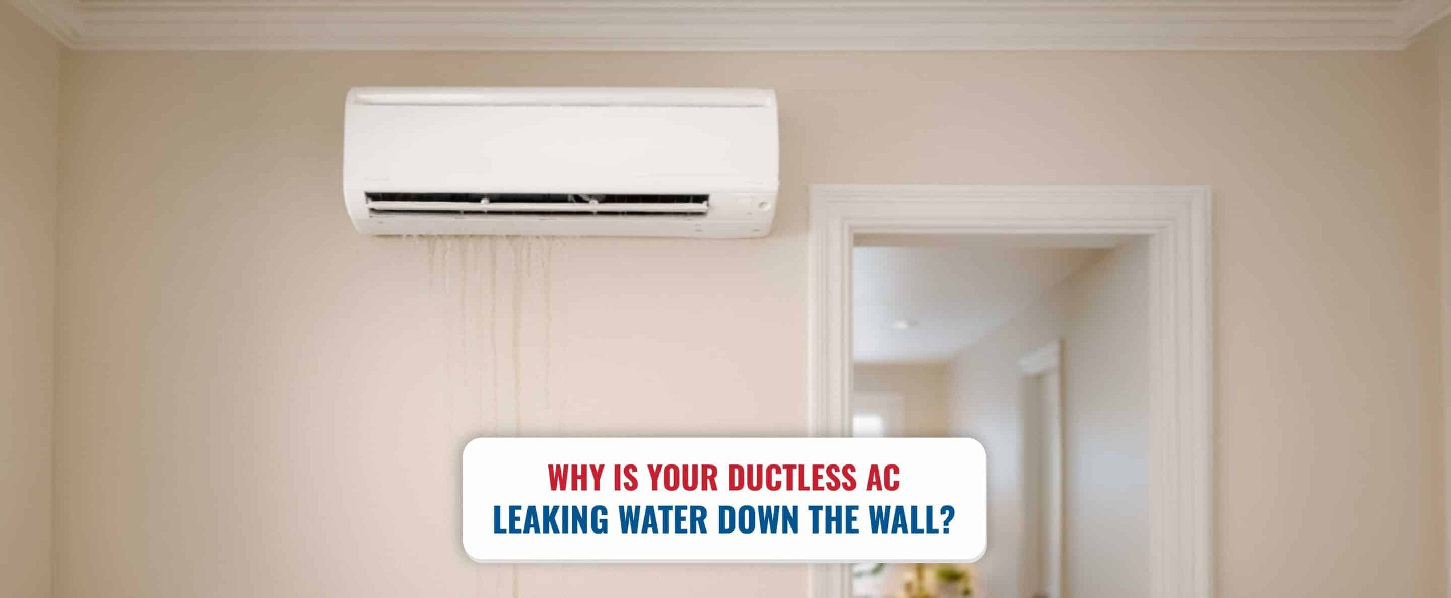Ductless AC leaking