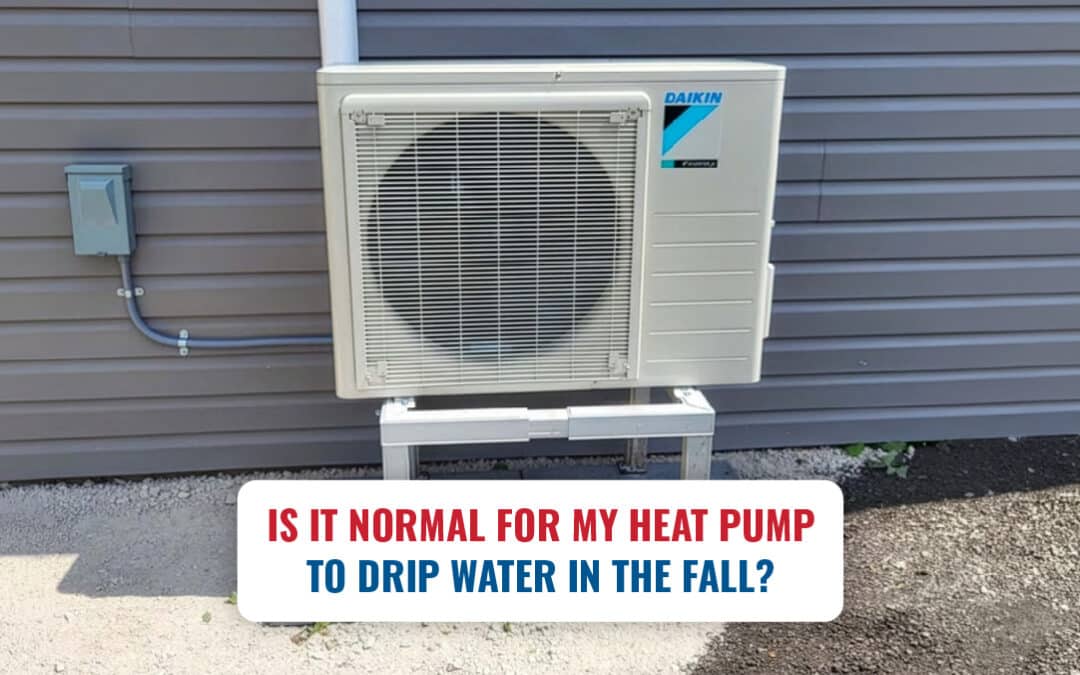 Is It Normal for My Heat Pump to Drip Water in the Fall?